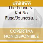 The Peanuts - Koi No Fuga/Jounetsu No Hana/Una Sera Di Tokyo cd musicale di The Peanuts