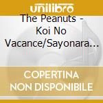 The Peanuts - Koi No Vacance/Sayonara Ha Totsuzen Ni/Osaka No Hito cd musicale di The Peanuts