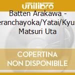 Batten Arakawa - Kaeranchayoka/Yatai/Kyushu Matsuri Uta cd