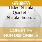 Hideo Shiraki Quintet - Shiraki Hideo Plays Horace Silver cd musicale di Hideo Shiraki Quintet