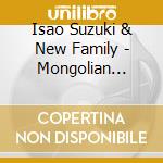 Isao Suzuki & New Family - Mongolian Chant cd