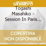 Togashi Masahiko - Session In Paris Vol.1 Song Of Soil cd musicale di Togashi Masahiko