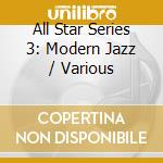 All Star Series 3: Modern Jazz / Various cd
