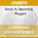 Rock-A-Japonica - Mugen cd musicale di Rock
