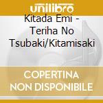 Kitada Emi - Teriha No Tsubaki/Kitamisaki cd