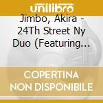 Jimbo, Akira - 24Th Street Ny Duo (Featuring Will Lee) cd