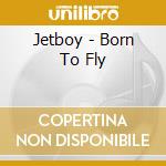 Jetboy - Born To Fly cd