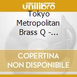 Tokyo Metropolitan Brass Q - Brass Quintet 'Dragon Quest 11' Sugisarishitoki Wo Motomete Yori cd musicale di Tokyo Metropolitan Brass Q