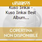 Kuso Iinkai - Kuso Iinkai Best Album 2011-2018 (3 Cd) cd