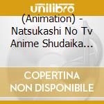 (Animation) - Natsukashi No Tv Anime Shudaika Best cd musicale di (Animation)
