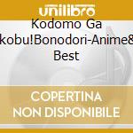 Kodomo Ga Yorokobu!Bonodori-Anime&Hits- Best cd musicale di (Kids)