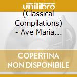 (Classical Compilations) - Ave Maria Best cd