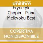 Fryderyk Chopin - Piano Meikyoku Best cd musicale di (Classical Compilations)