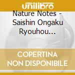 Nature Notes - Saishin Ongaku Ryouhou Kiryoku.Meneki Ryoku Up Best cd
