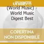 (World Music) - World Music Digest Best cd