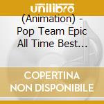 (Animation) - Pop Team Epic All Time Best 2 (2 Cd) cd