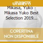 Mikasa, Yuko - Mikasa Yuko Best Selection 2019 (2 Cd) cd
