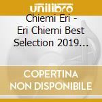 Chiemi Eri - Eri Chiemi Best Selection 2019 (2 Cd) cd