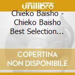 Chieko Baisho - Chieko Baisho Best Selection 2019 (2 Cd) cd