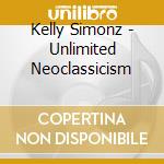 Kelly Simonz - Unlimited Neoclassicism cd