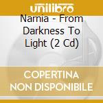 Narnia - From Darkness To Light (2 Cd) cd