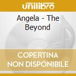 Angela - The Beyond cd musicale di Angela