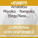 Amatatsu Miyoko - Nangoku Elegy/New Version Atsuhime/Makurazaki Ondo/Kagoshima Ohara Bushi cd