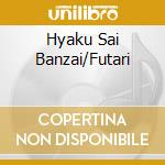 Hyaku Sai Banzai/Futari cd