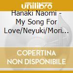 Hanaki Naomi - My Song For Love/Neyuki/Mori No Miyako Koi No Machi cd