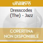 Dresscodes (The) - Jazz cd musicale di Dresscodes, The