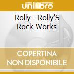 Rolly - Rolly'S Rock Works cd