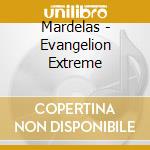Mardelas - Evangelion Extreme