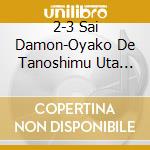 2-3 Sai Damon-Oyako De Tanoshimu Uta Asobi cd musicale di (Kids)