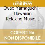 Iwao Yamaguchi - Hawaiian Relaxing Music Kaze To Nami.Umibe No Sanpo cd
