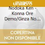 Nodoka Ken - Konna Ore Demo/Ginza No Sasayaki cd