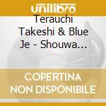 Terauchi Takeshi & Blue Je - Shouwa No Meiban Series Uta No Nai Elec Kayou Series[Fureai] cd musicale di Terauchi Takeshi & Blue Je