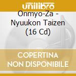 Onmyo-Za - Nyuukon Taizen (16 Cd) cd