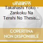 Takahashi Yoko - Zankoku Na Tenshi No Thesis Matsuri Spirit cd