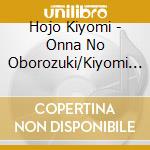 Hojo Kiyomi - Onna No Oborozuki/Kiyomi No Genki Bushi cd