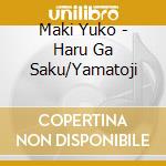 Maki Yuko - Haru Ga Saku/Yamatoji cd