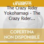 The Crazy Rider Yokohamagi - The Crazy Rider Yokohamaginbae Rolling Special Zenkyoku Shuu 2020 cd musicale di The Crazy Rider Yokohamagi