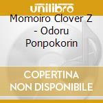 Momoiro Clover Z - Odoru Ponpokorin cd