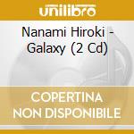 Nanami Hiroki - Galaxy (2 Cd)