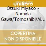 Otsuki Miyako - Namida Gawa/Tomoshibi/Ai No Shihatsu(Intro Narration Iri) cd