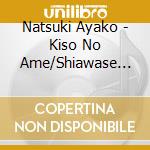 Natsuki Ayako - Kiso No Ame/Shiawase Agerusa cd