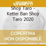 Shoji Taro - Kettei Ban Shoji Taro 2020 cd