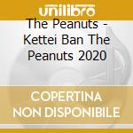The Peanuts - Kettei Ban The Peanuts 2020 cd