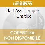Bad Ass Temple - Untitled cd