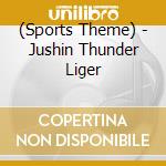 (Sports Theme) - Jushin Thunder Liger cd
