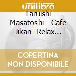 Taruishi Masatoshi - Cafe Jikan -Relax Guitar Collection- (5 Cd) cd